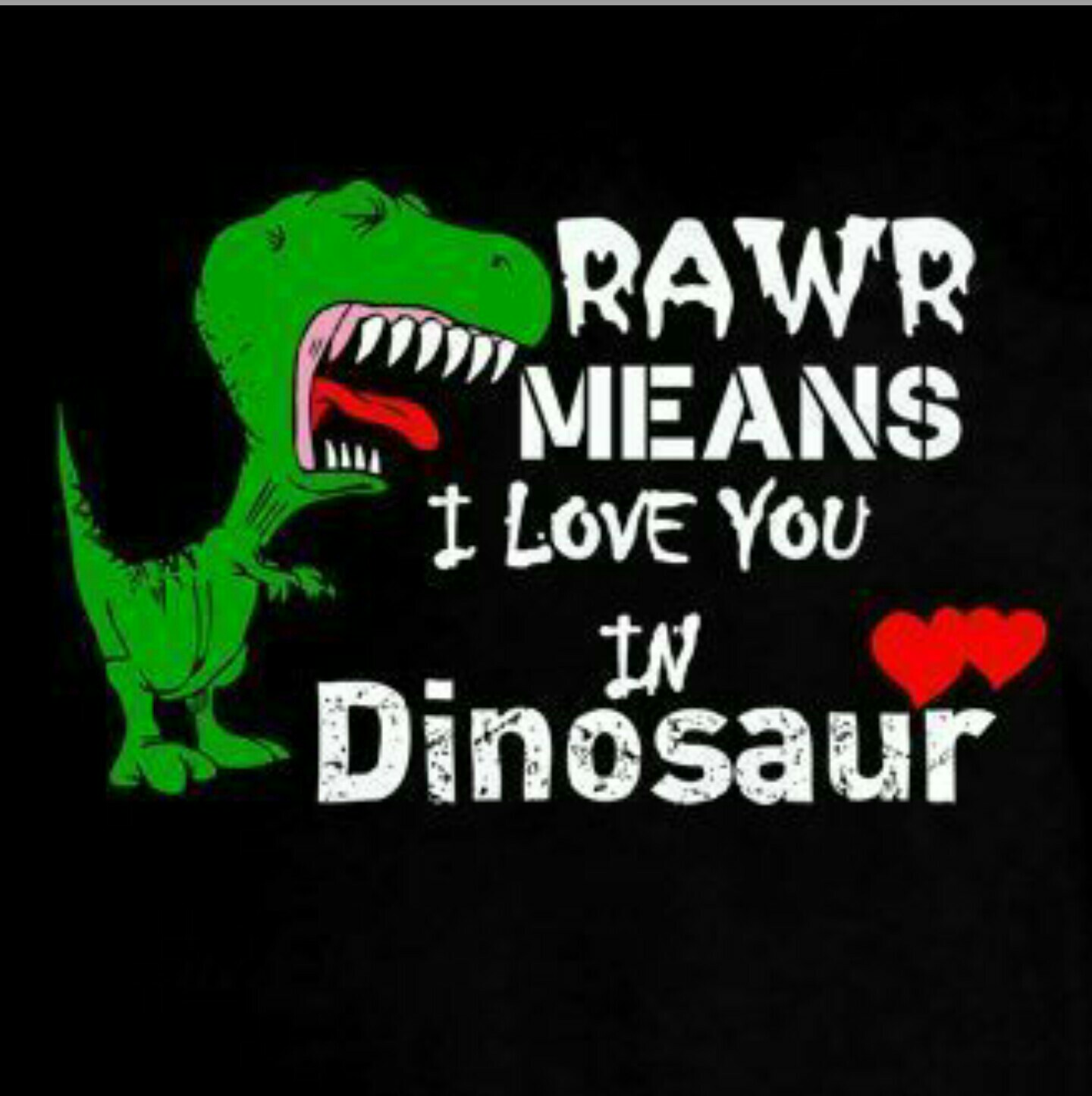 Rawr means i Love you in Dinosaur. Динозаврик rawr. Rawr it means i Love you.